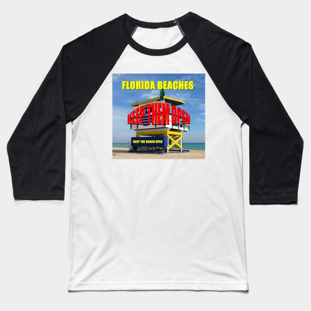 Florida beaches keep them open Baseball T-Shirt by dltphoto